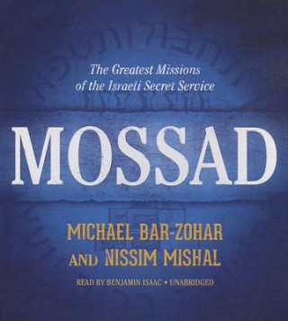 Audio Mossad: The Greatest Missions of the Israeli Secret Service Michael Bar-Zohar