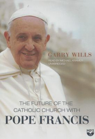 Digital The Future of the Catholic Church with Pope Francis Garry Wills