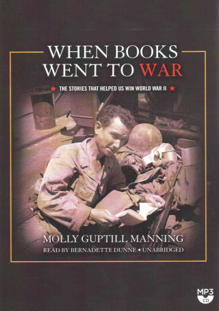 Digital When Books Went to War: The Stories That Helped Us Win World War II Molly Guptill Manning