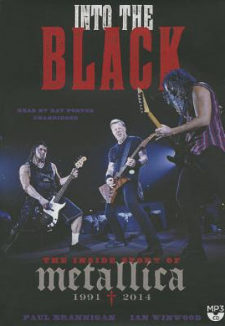 Digital Into the Black: The Inside Story of Metallica, 1991-2014 Paul Brannigan