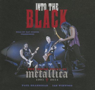 Audio Into the Black: The Inside Story of Metallica, 1991-2014 Paul Brannigan