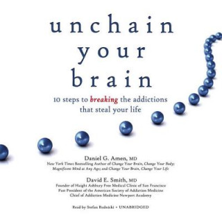 Audio Unchain Your Brain: 10 Steps to Breaking the Addictions That Steal Your Life Daniel G. Amen