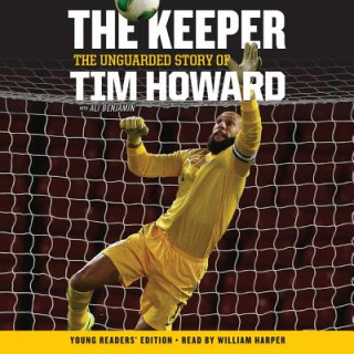 Hanganyagok The Keeper, Young Reader S Edition: The Unguarded Story of Tim Howard Tim Howard