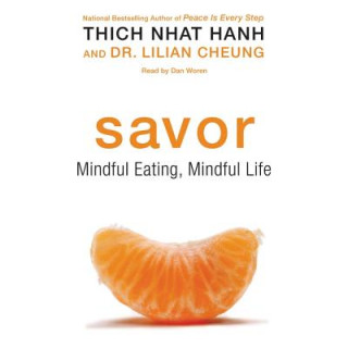 Hanganyagok Savor: Mindful Eating, Mindful Life Thich Nhat Hanh
