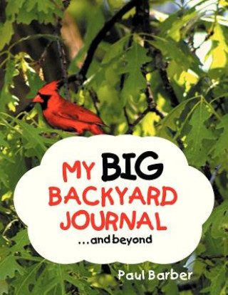 Book My Big Backyard Journal...and Beyond Paul Barber