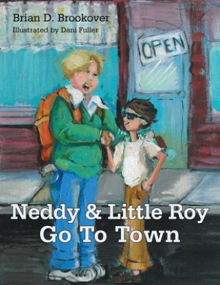 Carte Neddy and Little Roy Go To Town Brian D. Brookover