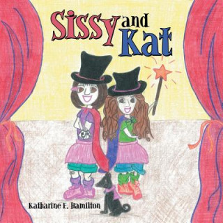 Kniha Sissy and Kat Katharine E. Hamilton