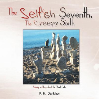 Kniha Selfish Seventh, The Creepy Sixth P. H. Darkhor