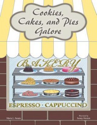 Könyv Cookies, Cakes, and Pies Galore Maria J. Amato