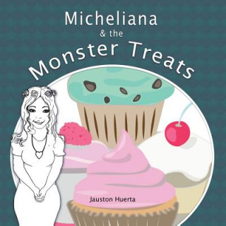 Kniha Micheliana & the Monster Treats Jauston Huerta