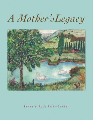 Könyv Mother's Legacy Beverly Ruth Fifik-Snider