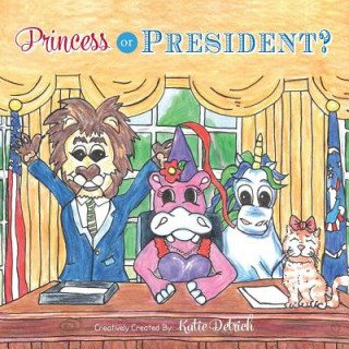Könyv Princess or President? Katie Detrich