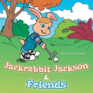 Knjiga Jackrabbit Jackson & Friends Nicholas S. Palleschi