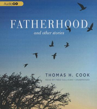Audio Fatherhood: And Other Stories Thomas H. Cook