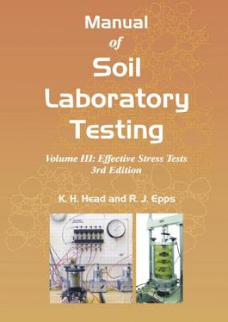 Könyv Manual of Soil Laboratory Testing, Volume 3: Effective Stress Tests K. H. Head