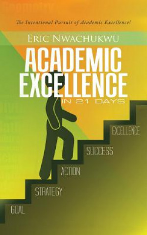 Kniha Academic Excellence in 21 Days Eric Nwachukwu