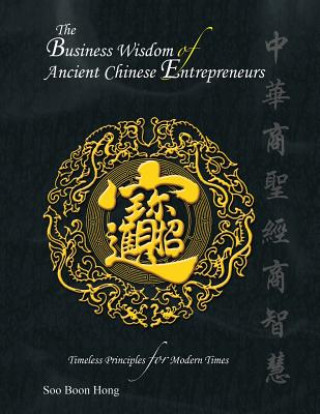 Könyv Business Wisdom of Ancient Chinese Entrepreneurs Soo Boon Hong