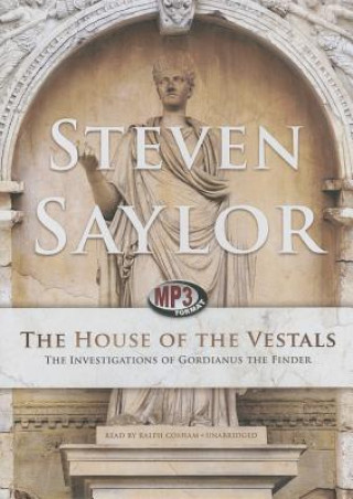 Digital The House of the Vestals: The Investigations of Gordianus the Finder Steven Saylor