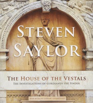 Audio The House of the Vestals: The Investigations of Gordianus the Finder Steven Saylor