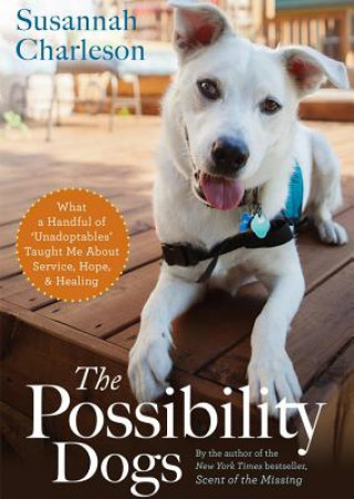 Audio The Possibility Dogs: What a Handful of "Unadoptables" Taught Me about Service, Hope, and Healing Susannah Charleson