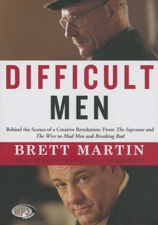 Digital Difficult Men: Behind the Scenes of a Creative Revolution: From the Sopranos and the Wire to Mad Men and Breaking Bad Brett Martin