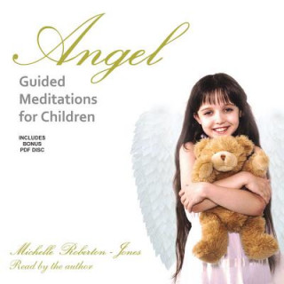 Digital Angel: Guided Meditations for Children Michelle Roberton-Jones