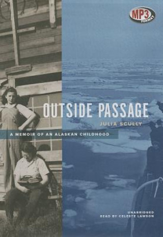 Digital Outside Passage: A Memoir of an Alaskan Childhood Julia Scully