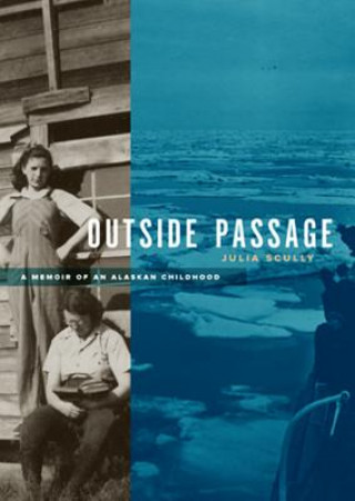 Audio Outside Passage: A Memoir of an Alaskan Childhood Julia Scully