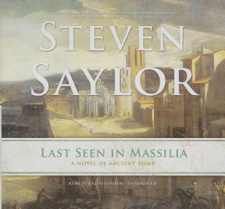 Hanganyagok Last Seen in Massilia: A Novel of Ancient Rome Steven Saylor