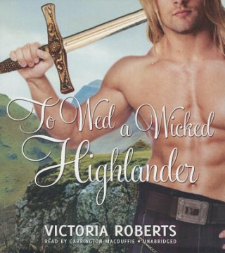 Hanganyagok To Wed a Wicked Highlander Victoria Roberts