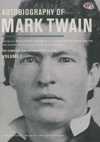 Digital Autobiography of Mark Twain, Volume 2: The Complete and Authoritative Edition Mark Twain