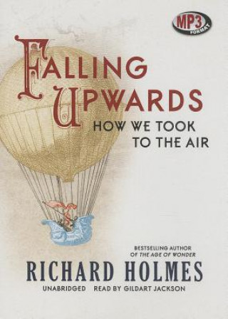 Digital Falling Upwards: How We Took to the Air Richard Holmes