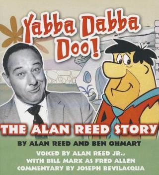 Audio Yabba Dabba Doo!: The Alan Reed Story Alan Reed