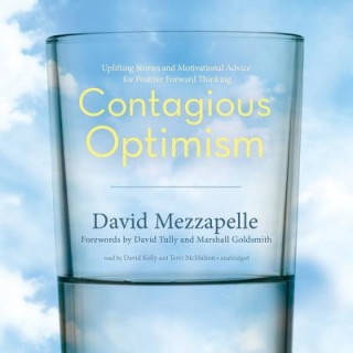 Digital Contagious Optimism: Uplifting Stories and Motivational Advice for Positive Forward Thinking David Mezzapelle