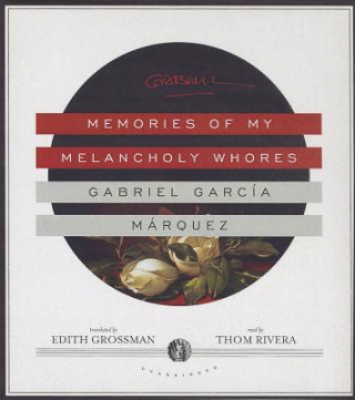 Audio Memories of My Melancholy Whores Gabriel Garcia Marquez