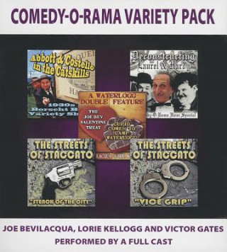 Audio Comedy-O-Rama Variety Pack: Abbott & Costello in the Catskills/Deconstructing Laurel & Hardy/A Waterlogg Double Feature/The Streets of Staccato: S Joe Bevilacqua