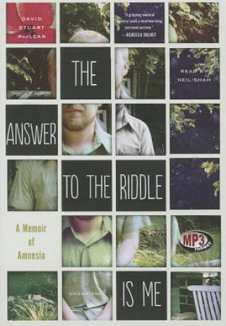 Digital The Answer to the Riddle Is Me: A Memoir of Amnesia David Stuart MacLean
