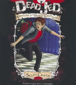 Audio Dead Jed: Adventures of a Middle School Zombie Scott Craven