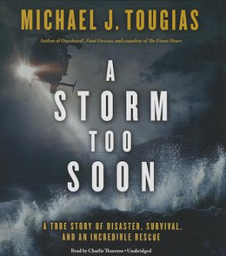 Audio A Storm Too Soon: A True Story of Disaster, Survival, and an Incredible Rescue Michael Tougias