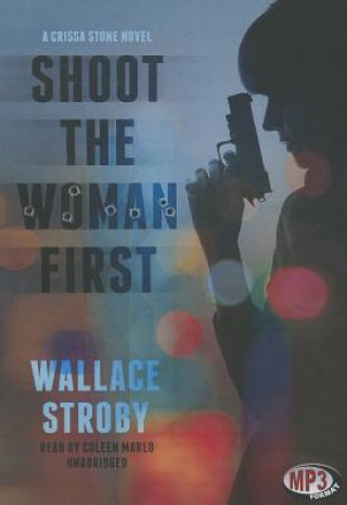 Digital Shoot the Woman First Wallace Stroby