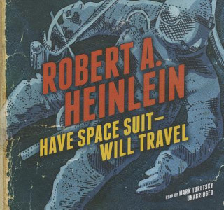 Audio Have Space Suit--Will Travel Robert A. Heinlein