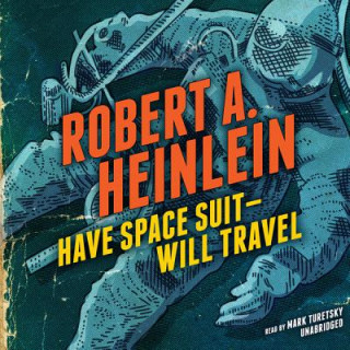 Digital Have Space Suit Will Travel Robert A. Heinlein