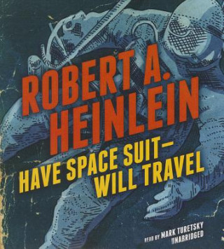 Hanganyagok Have Space Suit - Will Travel Robert A. Heinlein
