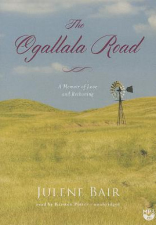 Digital The Ogallala Road: A Memoir of Love and Reckoning Julene Bair