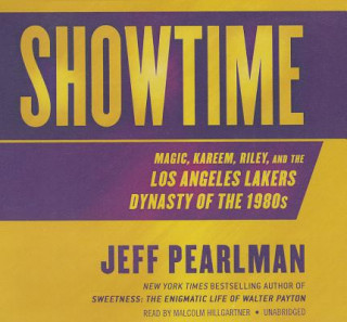 Audio Showtime: Magic, Kareem, Riley, and the Los Angeles Lakers Dynasty of the 1980s Jeff Pearlman