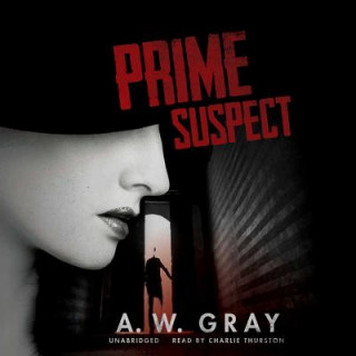 Digital Prime Suspect A. W. Gray