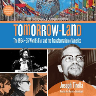 Digital Tomorrow-Land: The 1964-65 World's Fair and the Transformation of America Joseph Tirella