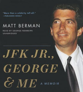 Audio JFK Jr., George, & Me Matt Berman