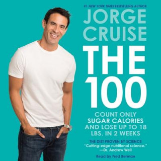 Audio The 100: Count Only Sugar Calories and Lose Up to 18 Lbs. in 2 Weeks Jorge Cruise