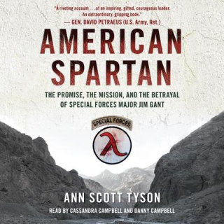 Аудио American Spartan: The Promise, the Mission, and the Betrayal of Special Forces Major Jim Gant Ann Scott Tyson
